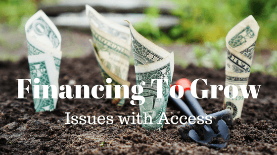 Financing to Grow but Issues with Access